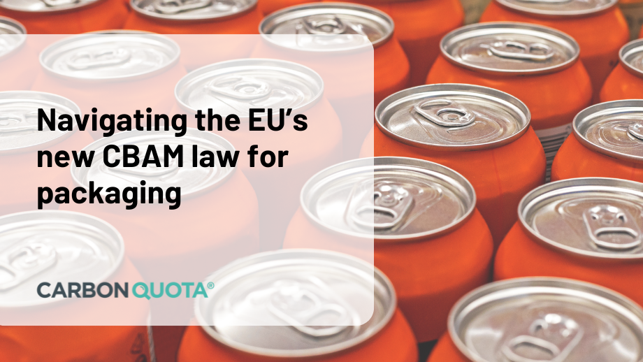 Navigating the EU’s new CBAM law for packaging